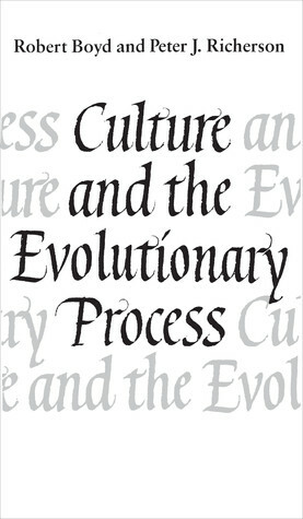 Culture and the Evolutionary Process by Peter J. Richerson, Robert Boyd