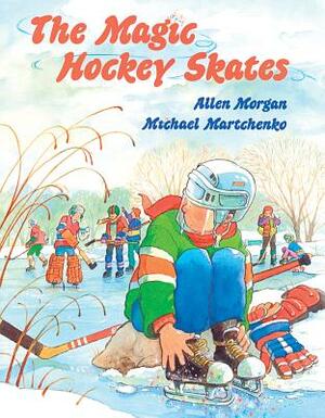 The Magic Hockey Skates by Allen Morgan