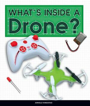 What's Inside a Drone? by Arnold Ringstad