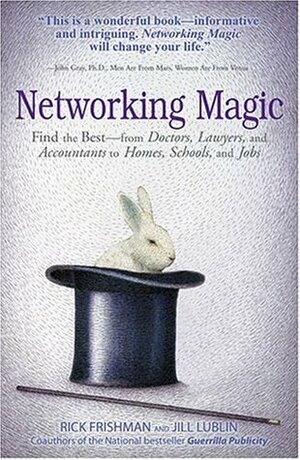 Networking Magic by Rick Frishman, Mark Steisel, Jill Lublin