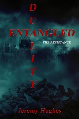 Entangled Duality: The Resistance by Jeremy Hughes