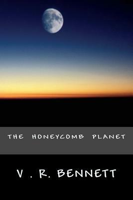 The Honeycombe Planet by V. R. Bennett