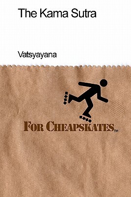 The Kama Sutra For Cheapskates: Classics on a budget by Scott a. Rossell, Vatsyayana
