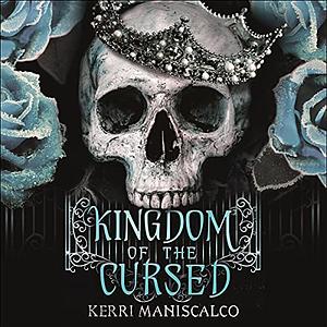 Kingdom of the Cursed by Kerri Maniscalco