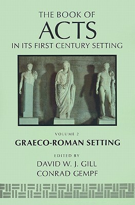 The Book of Acts in Its Graeco-Roman Setting by David Gill, Gempf