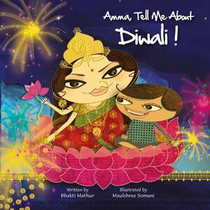 Amma, Tell Me About Diwali! by Bhakti Mathur, Bhakti Mathur