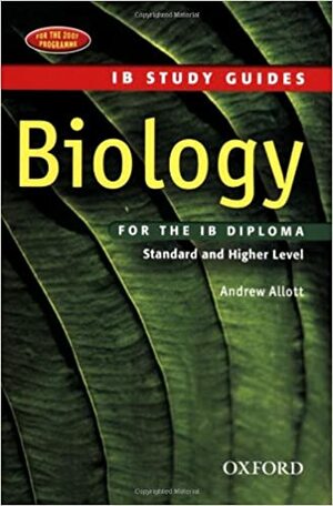 Biology for the IB Diploma: Standard and Higher Level by Andrew Allott