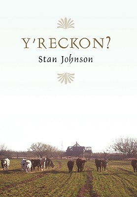 Y'Reckon? by Stan Johnson