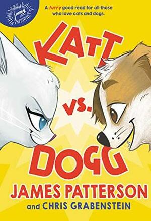 Katt vs. Dogg by Chris Grabenstein, Anuki Lopez, James Patterson