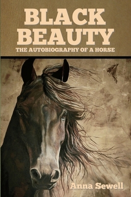 Black Beauty: The Autobiography of a Horse by Anna Sewell