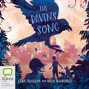 The Raven's Song by Bren MacDibble, Zana Fraillon