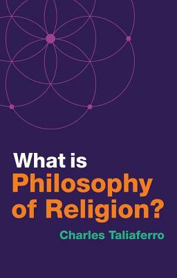 What Is Philosophy of Religion? by Charles Taliaferro