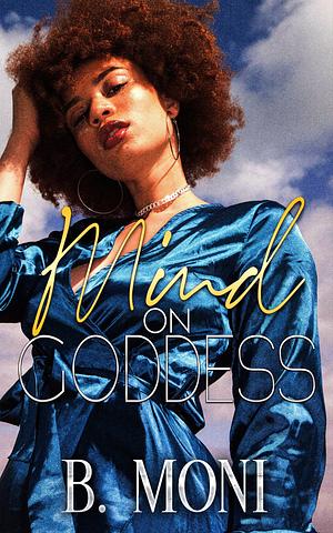 Mind on Goddess by B. Moni, B. Moni