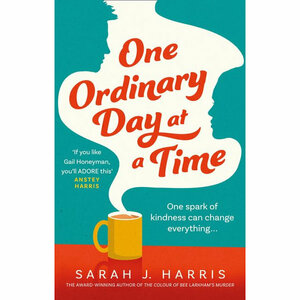 One Ordinary Day at a Time by Sarah J. Harris