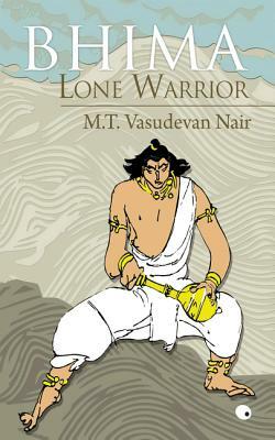 Bhima Lone Warrior by M.T. Vasudevan Nair