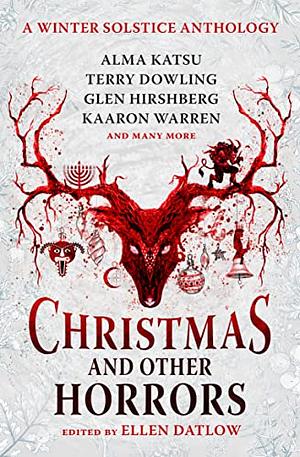 Christmas and Other Horrors: A winter solstice anthology by Ellen Datlow