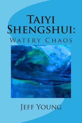 Taiyi Shengshui: Watery Chaos by Jeff Young