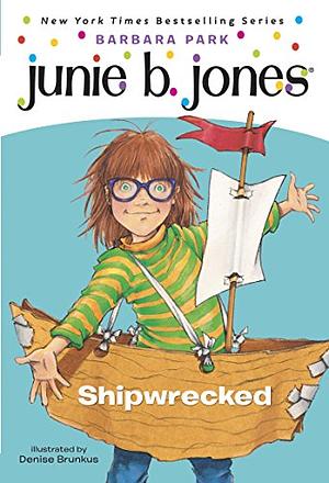 Junie B., First Grader: Shipwrecked by Barbara Park