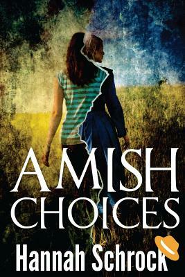 Amish Choice by Hannah Schrock