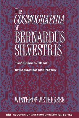 The Cosmographia of Bernardus Silvestris by Bernardus Silvestris, Winthrop Wetherbee