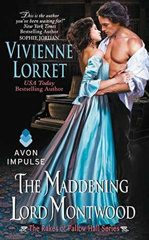 The Maddening Lord Montwood: The Rakes of Fallow Hall Series by Vivienne Lorret