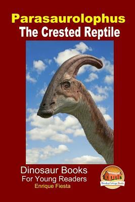 Parasaurolophus - The Crested Reptile by Enrique Fiesta, John Davidson