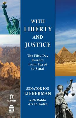 With Liberty and Justice: The Fifty-Day Journey from Egypt to Sinai by Joseph I. Lieberman