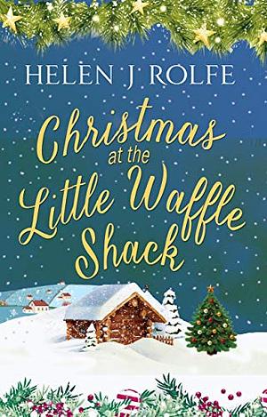 Christmas at the Little Waffle Shack by Helen J. Rolfe