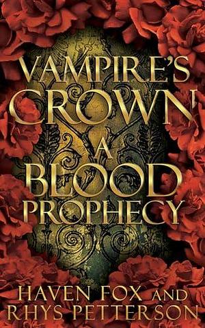 Vampire's Crown: A Blood Prophecy by Haven Fox, Haven Fox, Rhys Petterson