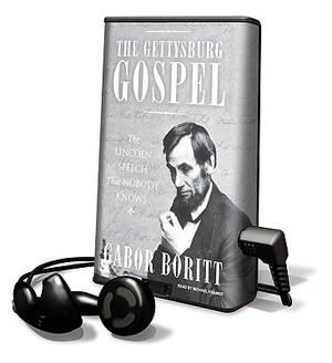 The Gettysburg Gospel: The Lincoln Speech That Nobody Knows [With Earphones] by Gabor Boritt