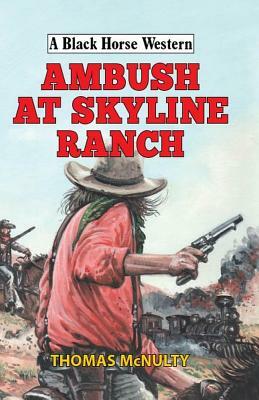 Ambush at Skyline Ranch by Thomas McNulty