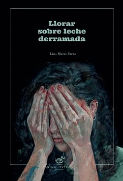 Llorar sobre leche derramada by Lina María Parra Ochoa