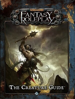 Warhammer Fantasy Roleplay: The Creature Guide by Fantasy Flight Games