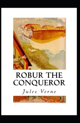Robur the Conqueror Annotated by Jules Verne