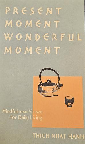 Present Moment Wonderful Moment (Revised Edition): Verses for Daily Living-Updated Third Edition by Thích Nhất Hạnh, Annabel Laity, Mayumi Oda