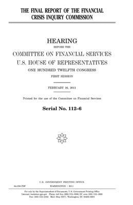 The final report of the Financial Crisis Inquiry Commission by United States Congress, United States House of Representatives, Committee on Financial Services