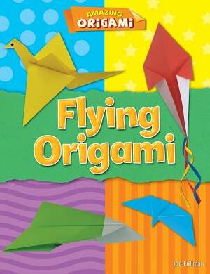 Flying Origami by Joe Fullman