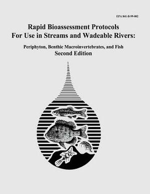 Rapid Bioassessment Protocols For Use in Streams and Wadeable Rivers: Periphyton, Benthic Macroinvertebrates, and Fish - Second Edition by U. S. Environmental Protection Agency