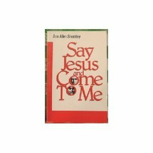 Say Jesus and Come to Me by Ann Allen Shockley
