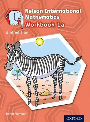 Nelson International Mathematics 2nd Edition Workbook 1a by Karen Morrison