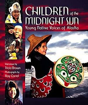 Children of the Midnight Sun by Larry Merculieff, Roy Corral, Tricia Brown