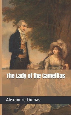 The Lady of the Camellias by Alexandre Dumas