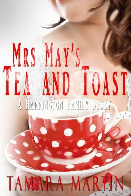 Mrs May's Tea and Toast: A Harrington Family Story by Tamara Martin