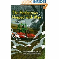 The Hedgerows Heaped with May: The Telegraph Book of the Countryside by Stephen Moss