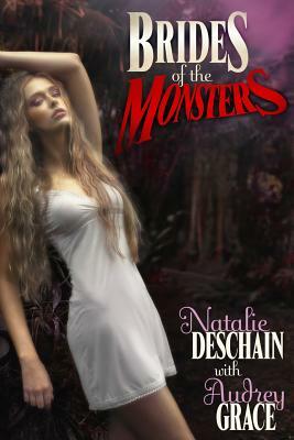 Brides of the Monsters by Natalie Deschain, Audrey Grace