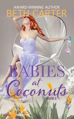 Babies at Coconuts: Coconuts Series Book 3 by Beth Carter