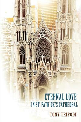 Eternal Love in St. Patrick's Cathedral by Tony Tripodi