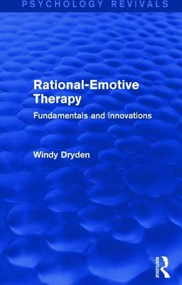 Rational-Emotive Therapy: Fundamentals and Innovations by Windy Dryden