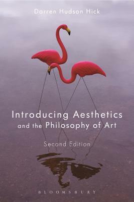 Introducing Aesthetics and the Philosophy of Art by Darren Hudson Hick