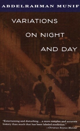 Variations on Night and Day by Abdul Rahman Munif